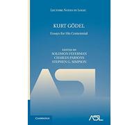 Kurt Godel: Essays for His Centennial: 33 (Lecture Notes in Logic, Series Number 33)