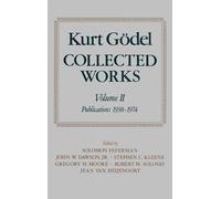 Kurt Gödel – Collected Works: Volume II – Publications 1938–1974