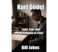Kurt Gödel: Logic, Fear, and the Collapse of Trust (When Genius Breaks)