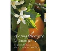 Kurt Ludwig Nüb Aromatherapie für Einsteiger: Die gebräuchlichsten ä (Paperback)