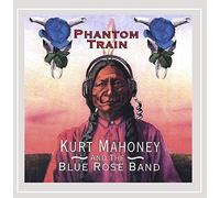 Kurt Mahoney and the Blue Rose Band - Phantom Train