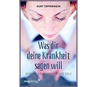 Kurt Tepperwein Was Dir Deine Krankheit sagen will: Aktiviere die He (Paperback)