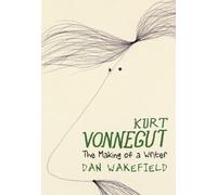 Kurt Vonnegut: The Making Of A Writer