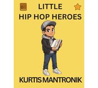 Kurtis Mantronik: Little Hip Hop Heroes: 32