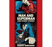 Kurtzman, Harvey - Man and Superman and Other Stories: The EC Comics Library (The Fantagraphics EC Comics Artists Library)