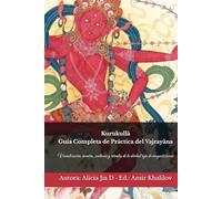 Kurukullā: Guía Completa de Práctica del Vajrayāna: Visualización, mantra, sadhana y rituales de la deidad roja de magnetización (Doctrinas y Prácticas del Budismo)