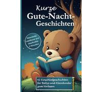 Kurze Gute-Nacht-Geschichten: 3-Minuten Einschlafgeschichten zum Vorlesen, Kuscheln und Träumen: Traumreisen für Babys und Kleinkinder mit vielen ... - sanfte Einschlafrituale in 3 Minuten)