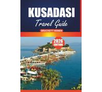Kusadasi Travel Guide 2026: Discover Ephesus, Historical Sites, Beaches, Day Trips, Must-Do Activities, and Local Cuisine of the Aegean Coast of Turkey