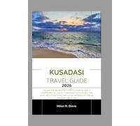 Kusadasi Travel Guide 2026: Unlock the Secrets of Turkey's Coastal Gem: A Comprehensive Travel Companion with Insider Tips, Must-See Attractions, and Local Experiences for an Unforgettable Trip
