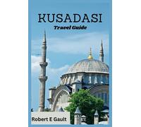 KUSADASI TRAVEL GUIDE: Discover the Past, Enjoy the Present and Explore the Future in Kusadasi (FAR & WIDE)