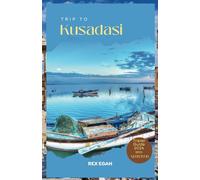 Kusadasi Travel Guide: Turkish Treasure Chest