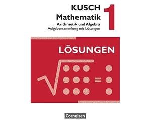 Kusch: Mathematik 1. Arithmetik und Algebra. Au, Bodeker, Glocke, Gora, Klin.