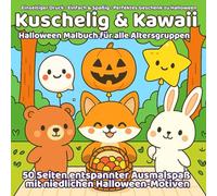 Kuschelig & Kawaii - Halloween Malbuch für alle Altersgruppen Viele niedliche & kreative Motive zum Ausmalen - Einseitiger Druck - Entspannter Malspaß ... mit herbstlich-niedlichen Halloween-Freunden