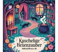 Kuschelige Hexenzauber: Süßes & Gruseliges Malbuch für Erwachsene & Teens | Entspannende Hexenszenen, Zauberhygge & gemütliche Halloween-Atmosphäre ... Coloring Adventures for Adults & Teens)