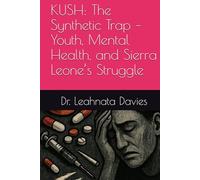 KUSH: The Synthetic Trap - Youth, Mental Health, and Sierra Leone’s Struggle
