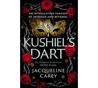 Kushiel's Dart : A Fantasy Romance Full of Magic and Desire