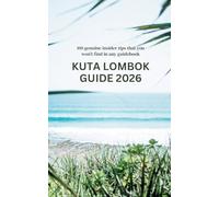 Kuta Lombok Guide: 100 genuine insider tips that you won't find in any guidebook