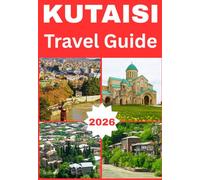 KUTAISI GEORGIA TRAVEL GUIDE 2026
