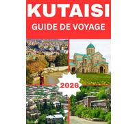 KUTAISI GÉORGIE GUIDE DE VOYAGE 2026