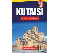 KUTAISI GUIDA DI VIAGGIO 2026: Scopri le principali attrazioni, i monumenti storici, la cucina locale e le esperienze culturali nella Georgia occidentale