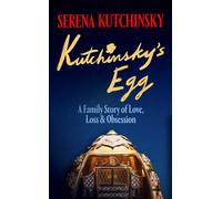 Kutchinsky's Egg : A Family Story of Love, Loss and Obsession