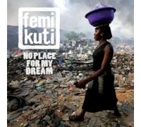 Kuti, Femi - No Place For My Dream