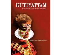 Kutiyattam: The Heritage Theatre Of India