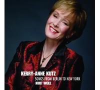 Kutz, Kerry-Anne - Weill: Songs from Berlin to New York