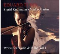 Kuulmann/Martin - Eduard Tubin: Works for Violin & PIano Vol. 1
