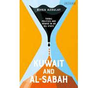 Kuwait and Al-Sabah: Tribal Politics and Power in an Oil State