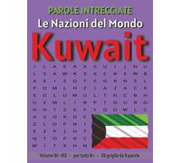 Kuwait - Parole Intrecciate: Passatempo senza schermo per relax e concentrazione (Parole Intrecciate - Le Nazioni del Mondo - Giochi educativi per ... e parole da ogni angolo del pianeta)
