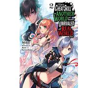 I Got a Cheat Skill in Another World and Became Unrivaled in the Real World, Too, Vol. 2 LN
