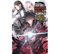 I Got a Cheat Skill in Another World and Became Unrivaled in the Real World, Too, Vol. 5 (light nove: (CHEAT SKILL WORLD BECAME UNRIVALED REAL NOVEL)