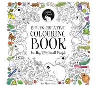 Kuwi's Creative Colouring Book: For Big and Small People: 4 (Kuwi the Kiwi Books)