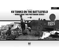 KV Tanks on the Battlefield: Volume 5 (KV Tanks on the Battlefield: World War Two Photobook Series)