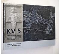KV5: A Preliminary Report on the Excavation of the Tomb of the Sons of Ramesses II in the Valley of the Kings (Publications of the Theban Mapping Project, 2)