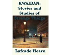 Kwaidan, Stories and Studies of Strange Things