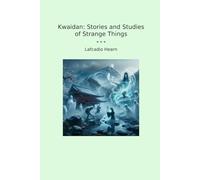 Kwaidan: Stories and Studies of Strange Things (Classic Books)