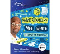 Kwame Alexander's Free Write: A Poetry Notebook (Ghostwriter)