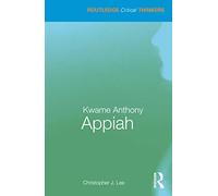 Kwame Anthony Appiah (Routledge Critical Thinkers)