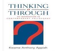 Kwame Anthony Appiah Thinking It Through: An Introduction to Contemporary Philosophy Kwame Anthony Appiah Multicolor