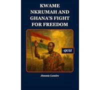 Kwame Nkrumah and Ghana’s Fight for Freedom: 16 (HISTORY SET B)