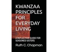 KWANZAA PRINCIPLES FOR EVERYDAY LIVING: A REFLECTIVE GUIDE FOR SEASONED SISTERS