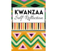 KWANZAA SELF-REFLECTION JOURNAL NOTEBOOK: Great Gift for Practicing Introspection, Self-Awareness, and Gratitude Alone or With Community,6 x 9 with 120 Lined Pages for Writing