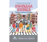 Kwanzaa Stories: Lighting the Seven Principles: Seven nights. Seven lessons. Seven stories of courage, creativity, and community.