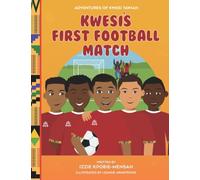 Kwesi's First Football Match: 2 (The Adventures of Kwesi Tawiah)