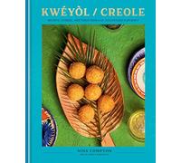 Kwéyòl / Creole: Recipes, Stories, and Tings from a St. Lucian Chef's Journey: A Cookbook