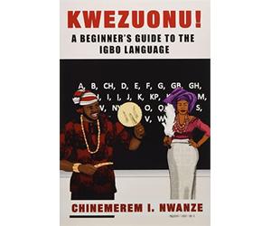 Kwezuonu!: A Beginner's Guide to the Igbo Language