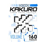 Kwik Kakuro Volume 1: 160 Fun Cross Sums / Mathematical Crossword Puzzles (Kwik Kakuro : Large Print Puzzles)