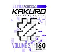 Kwik Kakuro Volume 2: 160 Large Print Cross Sums / Mathematical Crossword Puzzles (Kwik Kakuro : Large Print Puzzles)